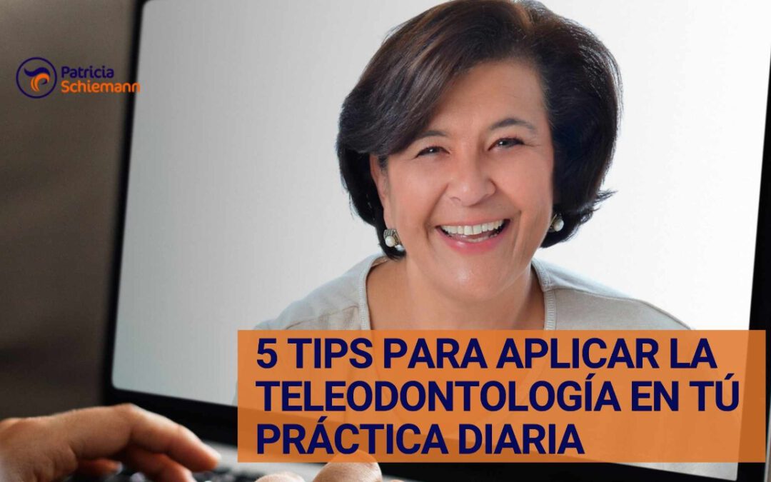 5 Tips para aplicar la Teleodontología en tú práctica diaria